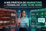 a-ma-pratica-de-marketing:-a-teoria-do-“jobs-to-be-done”