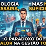 tecnologia:-necessaria,-mas-nao-suficiente-|-o-paradoxo-do-valor-na-gestao-(toc)